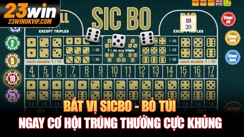 Bắt Vị Sicbo - Bỏ Túi Ngay Cơ Hội Trúng Thưởng Cực Khủng