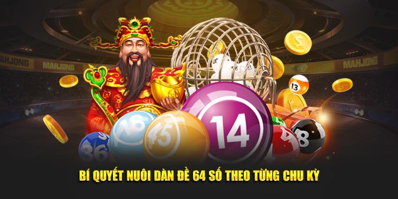 Bí quyết nuôi dàn đề 64 số theo từng chu kỳ