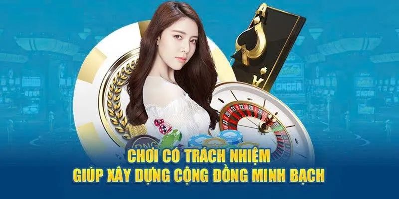 Vai trò khi tham gia cá cược có trách nhiệm tại hệ thống 