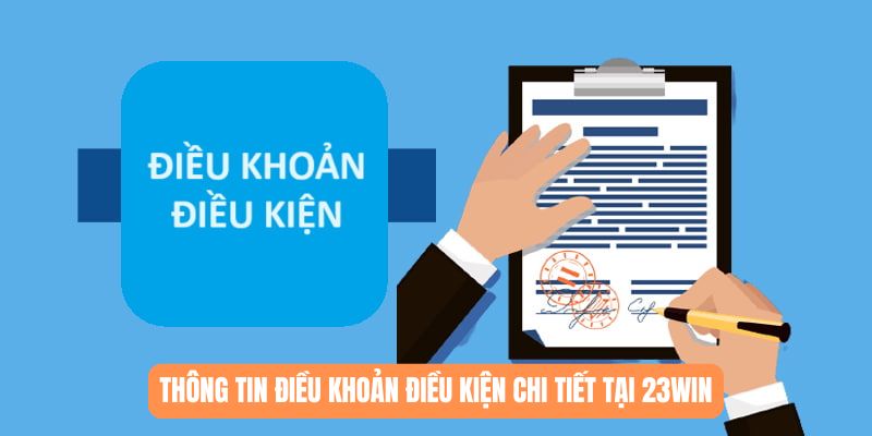 Thông tin điều khoản điều kiện chi tiết tại 23WIN