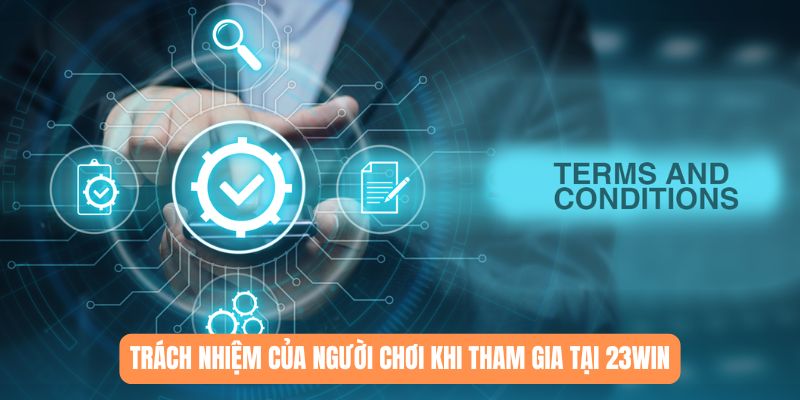 Trách nhiệm của người chơi khi tham gia tại 23WIN