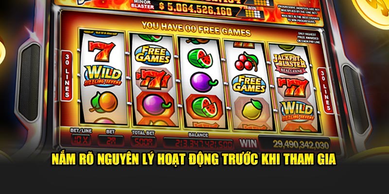 Nắm rõ nguyên lý hoạt động trước khi tham gia