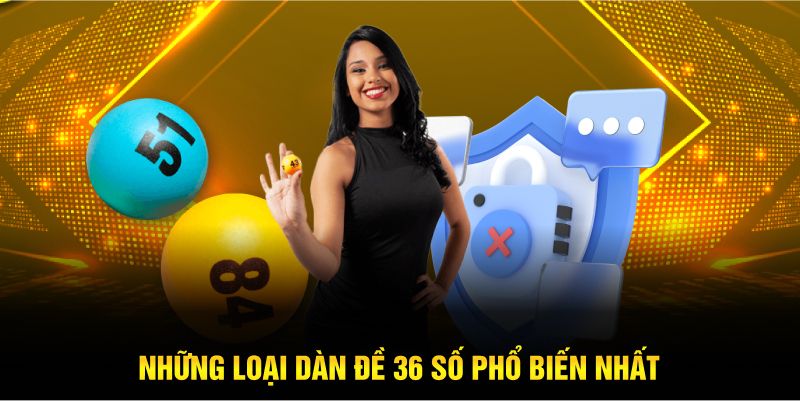  Những loại dàn đề 36 số được sử dụng phổ biến nhất