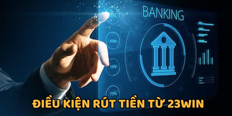 Tuân thủ quy định rút tiền nhà cái 23Win thành công